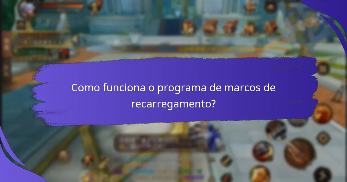 Que tipos de recompensas podem ser obtidas através de marcos de recarregamento?