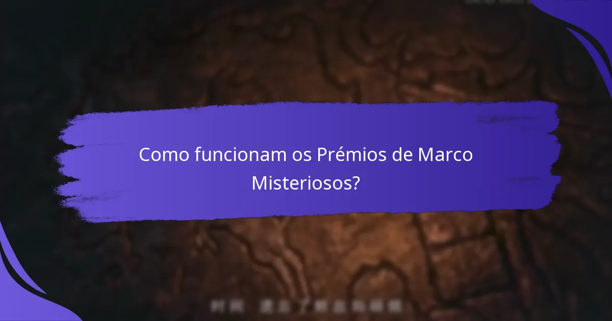 Como funcionam os Prémios de Marco Misteriosos?