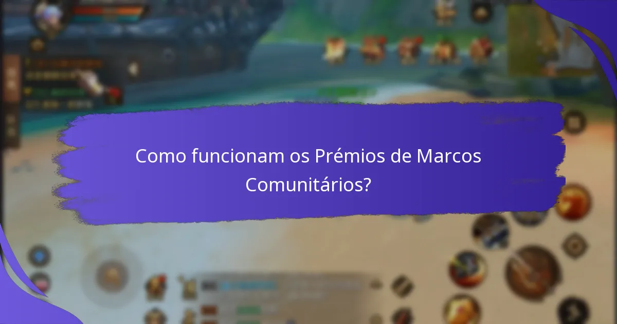 Como funcionam os Prémios de Marcos Comunitários?