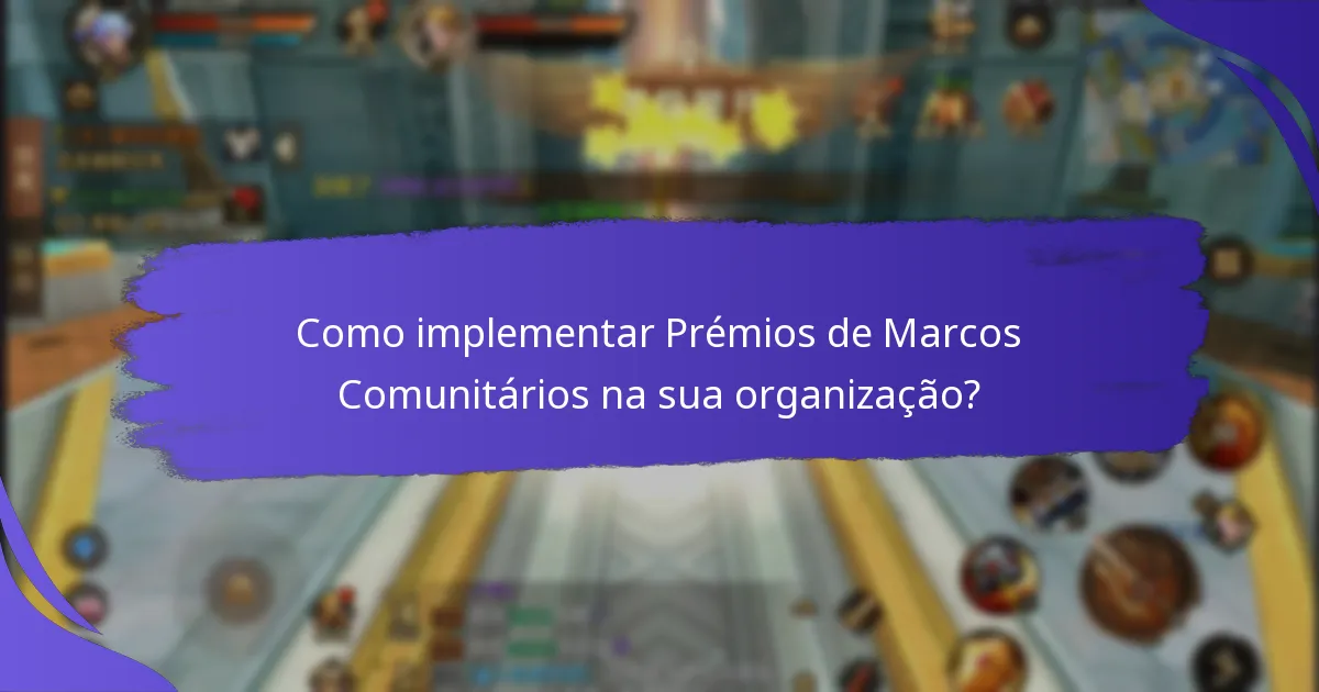 Quais fatores influenciam a eficácia dos Prémios de Marcos Comunitários?
