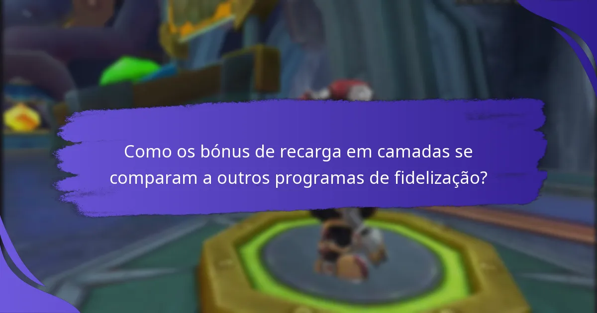 Quais estratégias maximizam os bónus de recarga em camadas?
