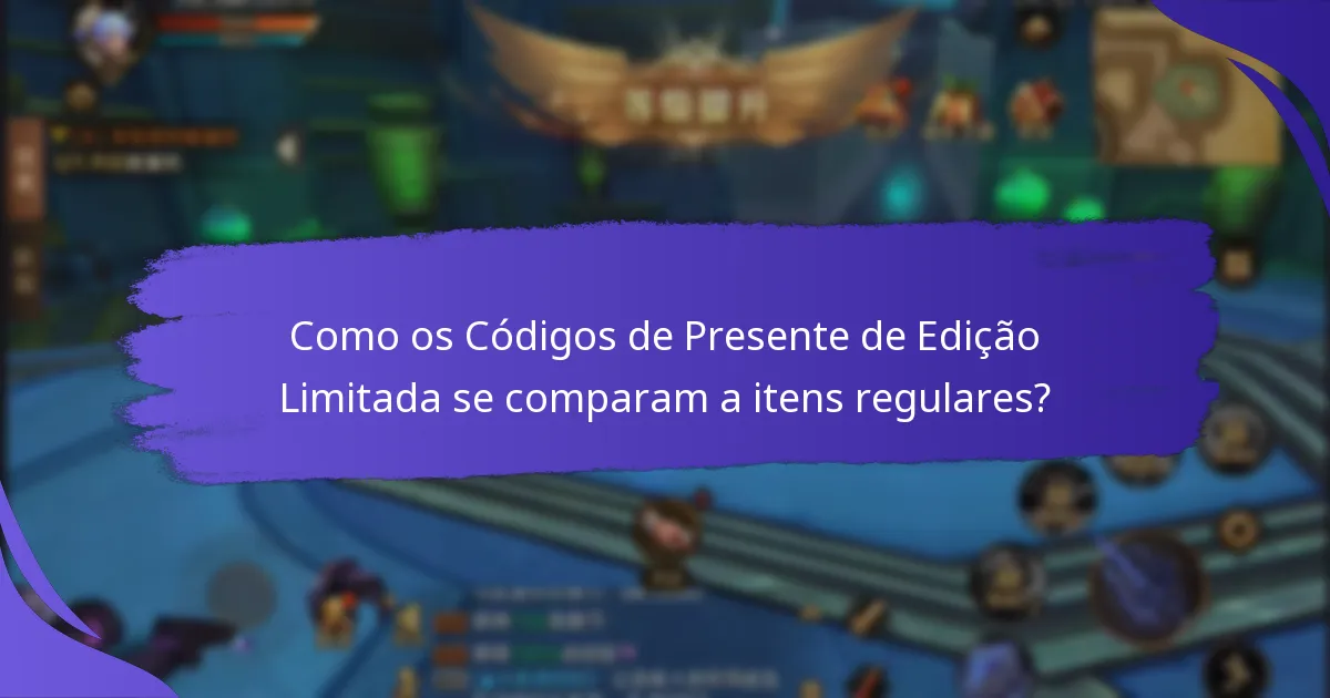 Como posso obter Códigos de Presente de Edição Limitada?