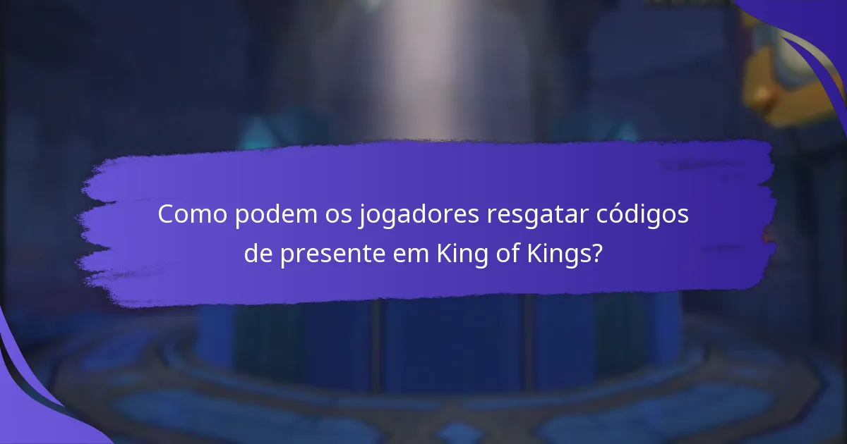 Como podem os jogadores resgatar códigos de presente em King of Kings?