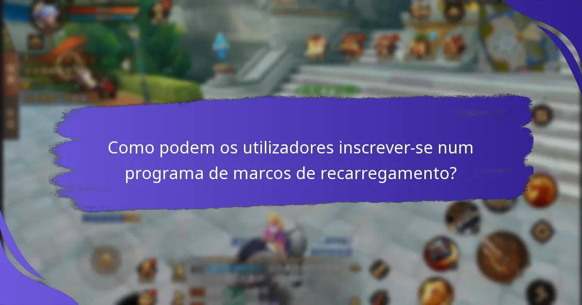 Como funciona o programa de marcos de recarregamento?