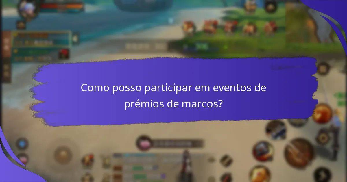 Como posso participar em eventos de prémios de marcos?
