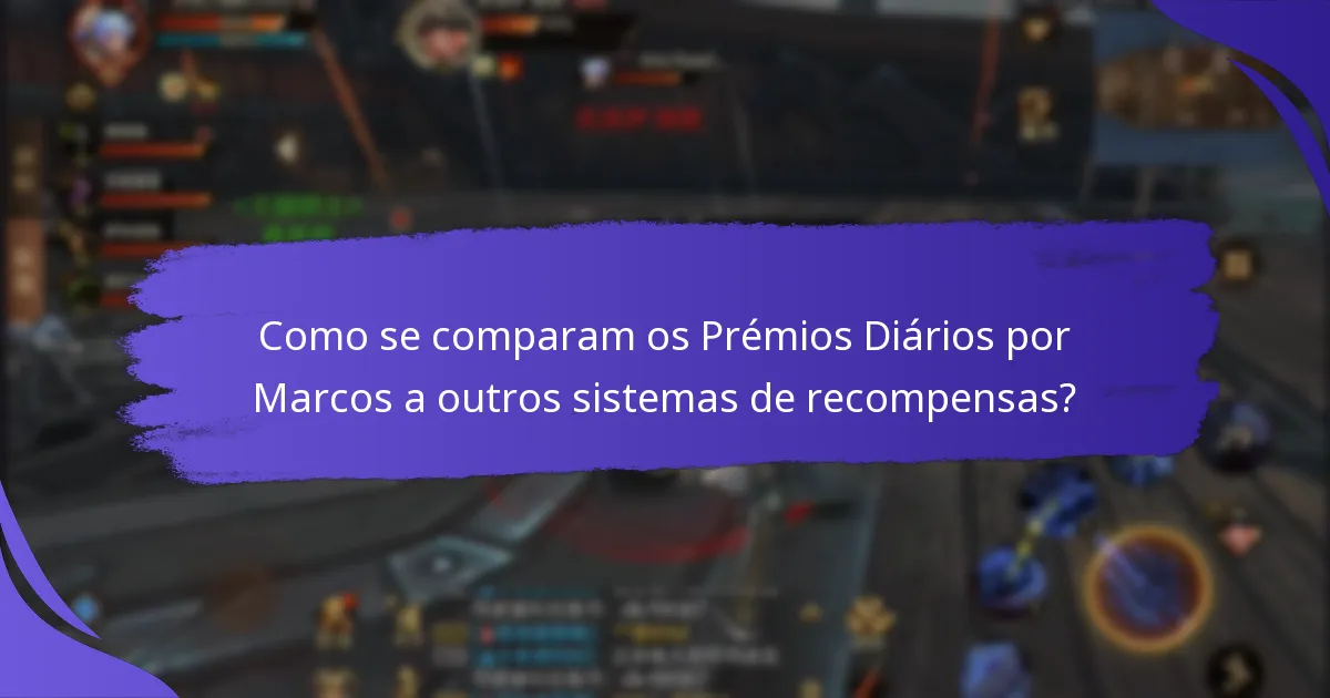 Quais são os benefícios dos Prémios Diários por Marcos?