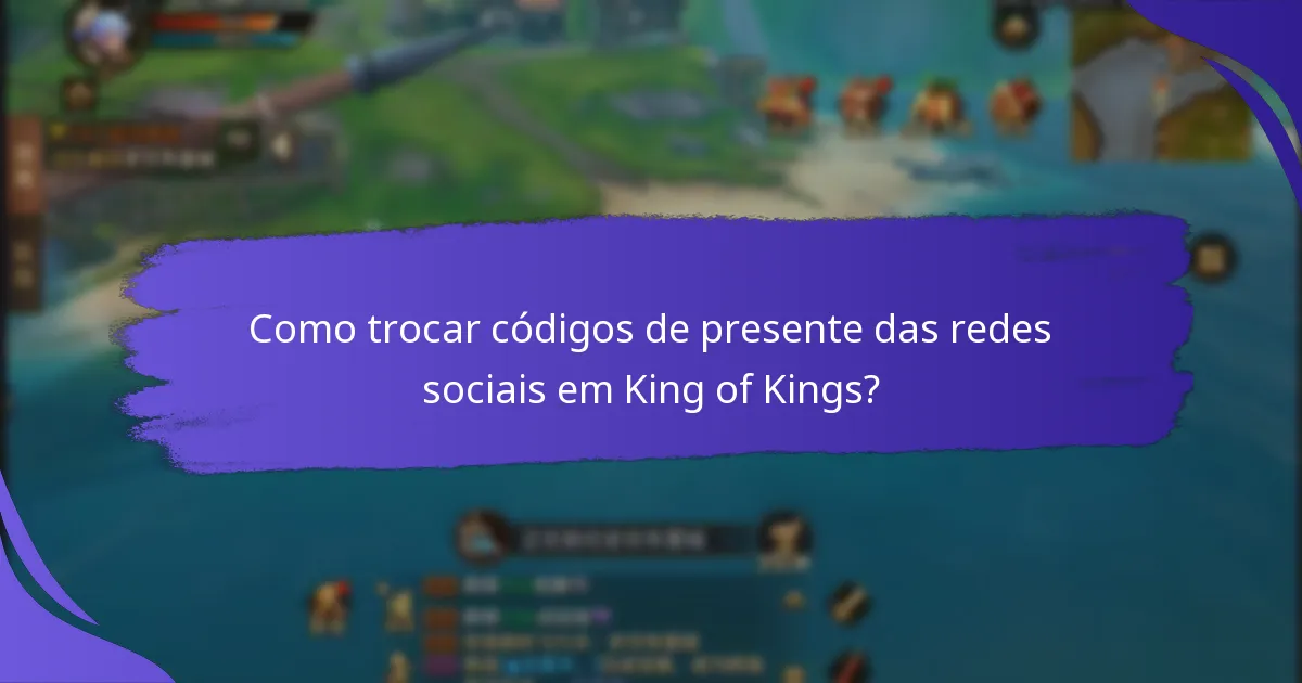 Como trocar códigos de presente das redes sociais em King of Kings?