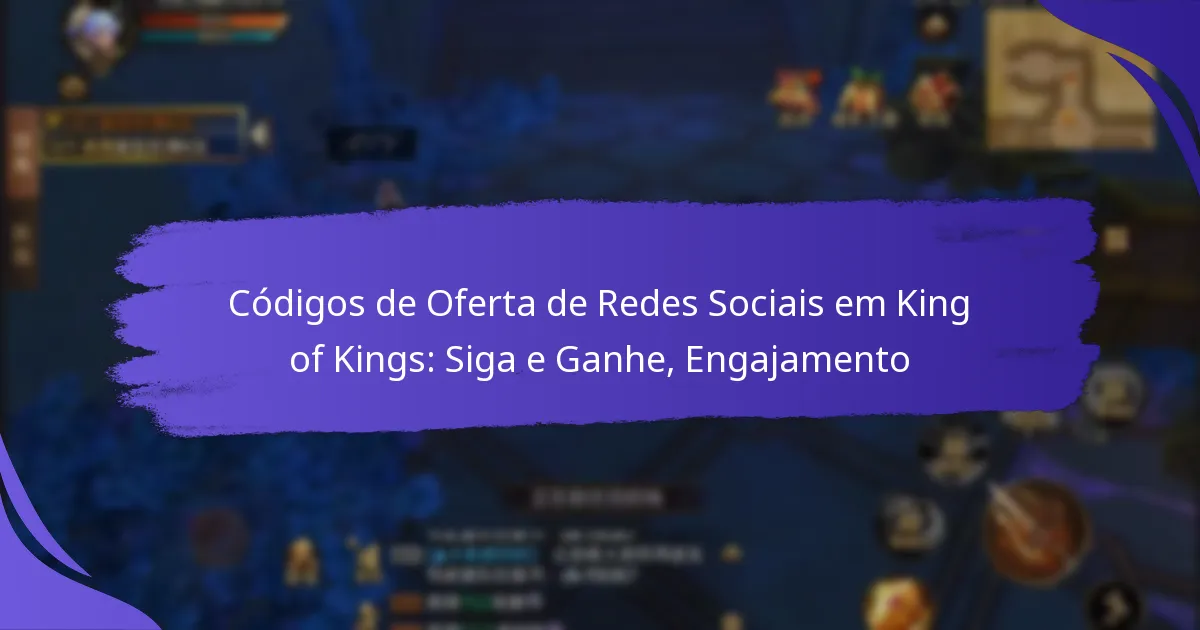 Códigos de Oferta de Redes Sociais em King of Kings: Siga e Ganhe, Engajamento