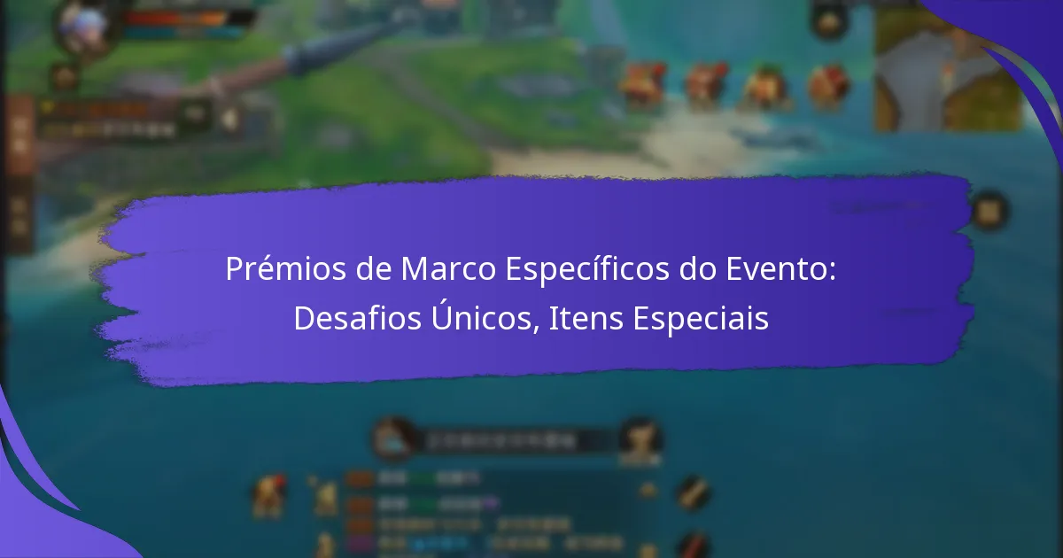 Prémios de Marco Específicos do Evento: Desafios Únicos, Itens Especiais