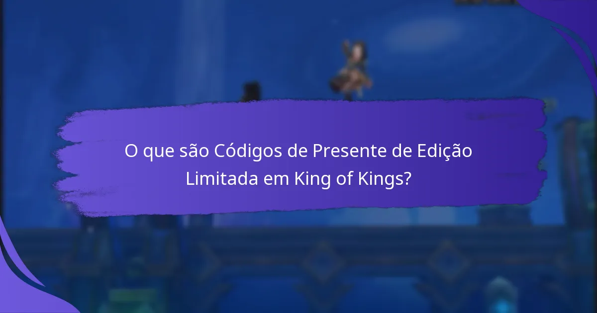 Quais eventos oferecem Códigos de Presente de Edição Limitada?