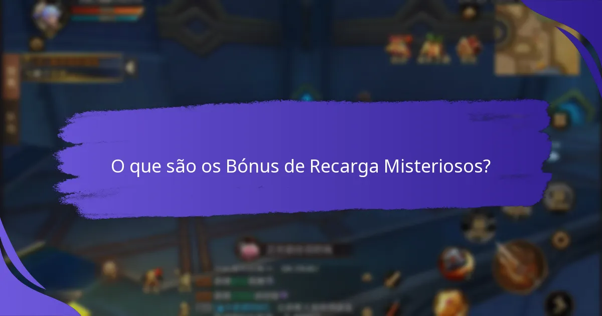 Quais plataformas oferecem os melhores Bónus de Recarga Misteriosos?