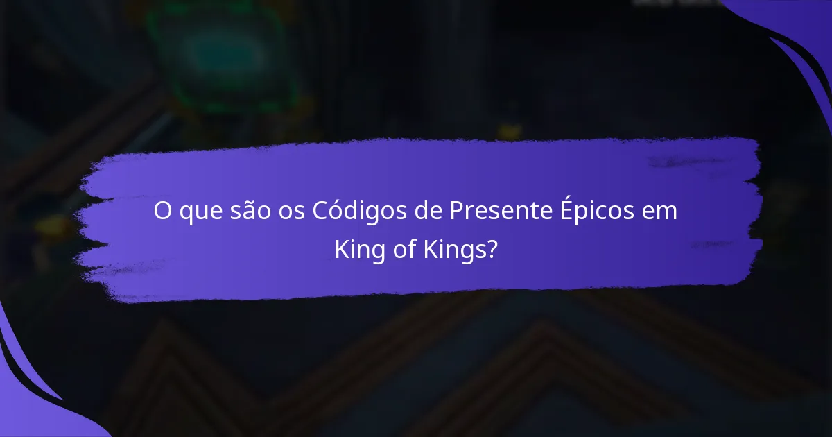 Que recompensas oferecem os Códigos de Presente Épicos?