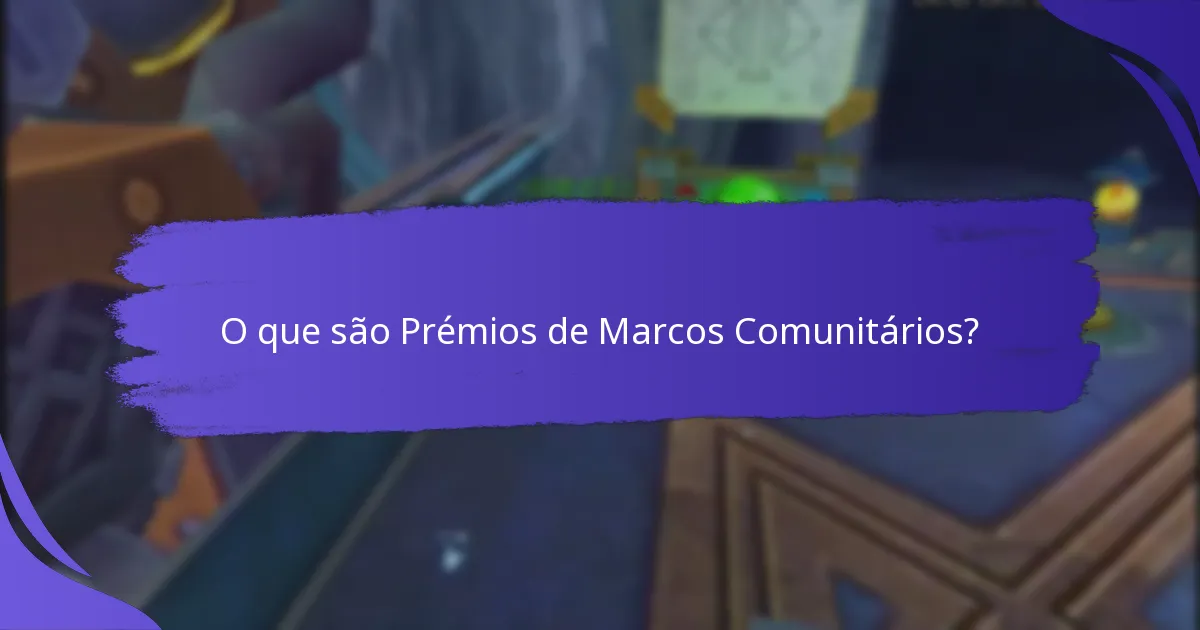 Como implementar Prémios de Marcos Comunitários na sua organização?