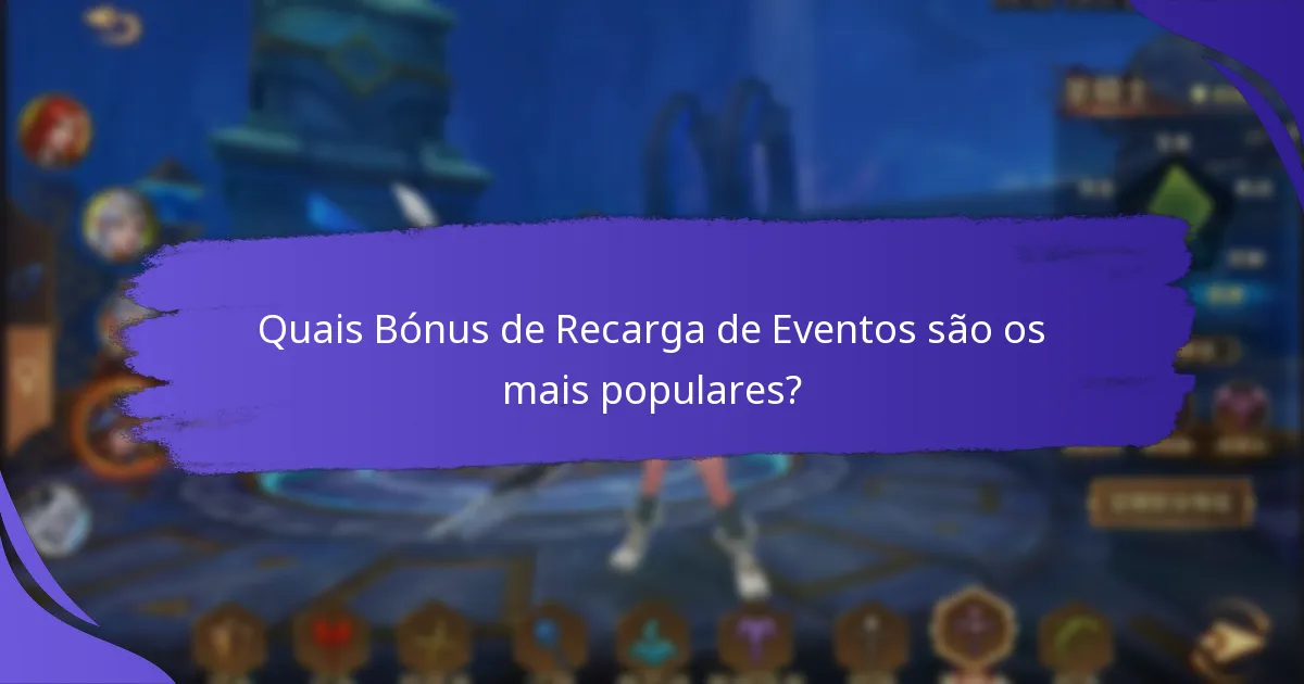 Quais Bónus de Recarga de Eventos são os mais populares?